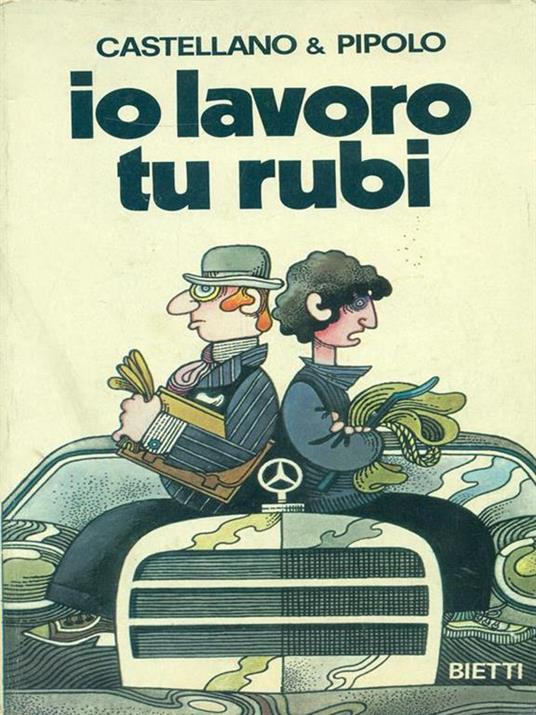 Io lavoro tu rubi - Castellano,Pipolo - 2