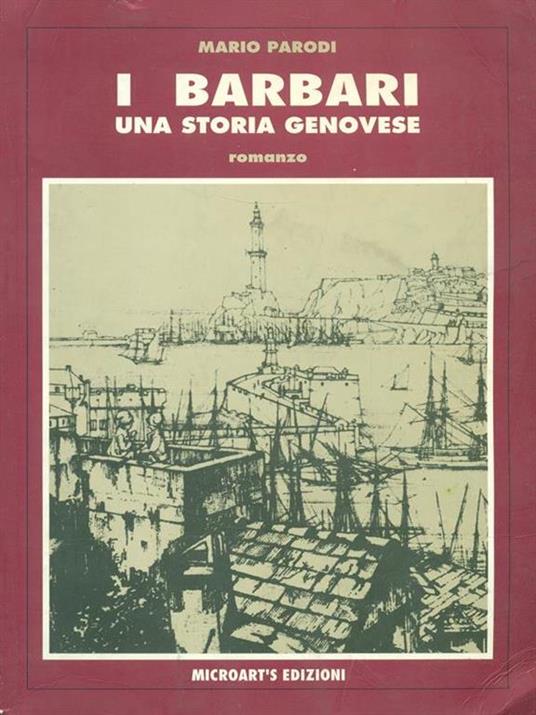 I barbari Una storia genovese - Mario Parodi - 10