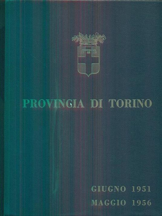 Provincia di Torino cinque anni diamministrazione giugno 1951-maggio 1956 - 2