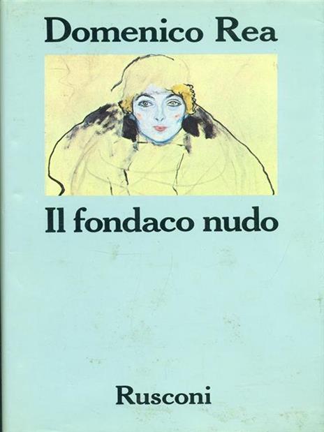 Il fondaco nudo - Domenico Rea - 2