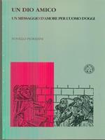 Un Dio amico un messaggio d'amore per l'uomo d'oggi