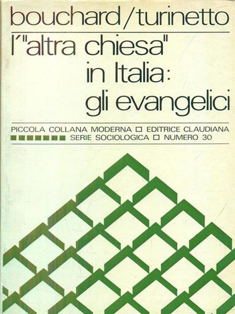 L' altra chiesa in Italia: gli evangelici - Giorgio Bouchard,Renzo Turinetto - 2