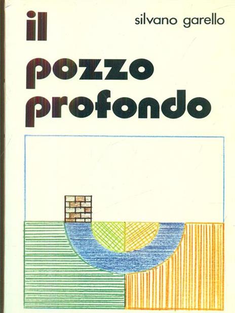 Il pozzo profondo - Silvano Garello - copertina