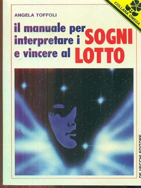 Il manuale per interpretare i sogni e vincere al lotto - Angela Toffoli - 7