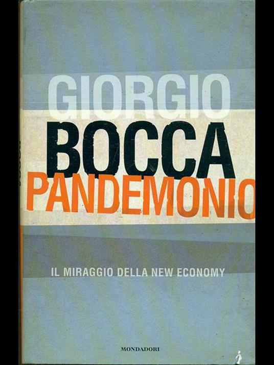 Pandemonio. Il miraggio della new economy - Giorgio Bocca - 2