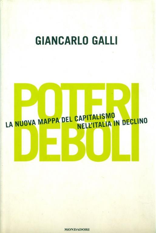 Poteri deboli. La nuova mappa del capitalismo nell'Italia in declino - Giancarlo Galli - 5