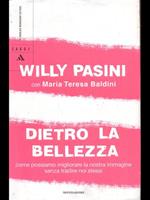 Dietro la bellezza. Come possiamo migliorare la nostra immagine senza tradire noi stessi