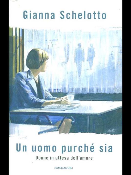 Un uomo purché sia. Donne in attesa dell'amore - Gianna Schelotto - 3