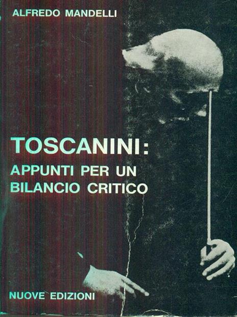 Toscanini: appunti per un bilancio critico - Alfredo Mandelli - 5