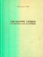 Giuseppe Verdi. Un mondo da scoprire