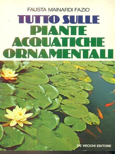 Tutto sulle piante acquatiche ornamentali - Fausta Mainardi Fazio - 3