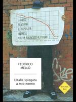 L' Italia spiegata a mio nonno. Lavoro, pensioni e famiglia: un paese che ha rinunciato al futuro