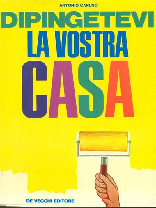 Dipingetevi la vostra casa - Antonio Caruso - 3