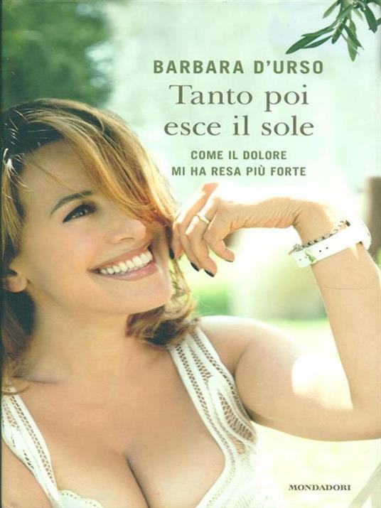 Tanto poi esce il sole. Come il dolore mi ha resa più forte - Barbara D'Urso - 7