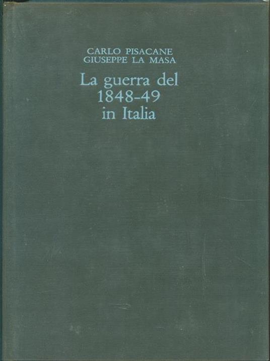 La guerra del 1848-49 in Italia - Giuseppe La Masa,Carlo Pisacane - 2