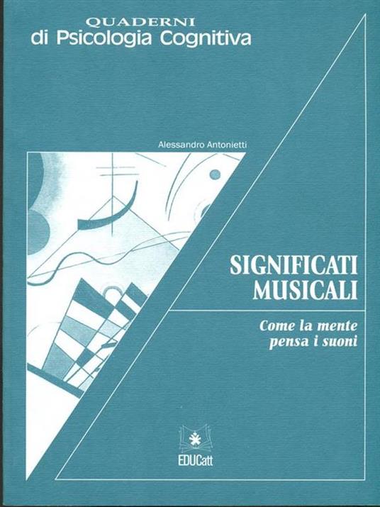 Significati musicali. Come la mente pensa i suoni - Alessandro Antonietti - 9