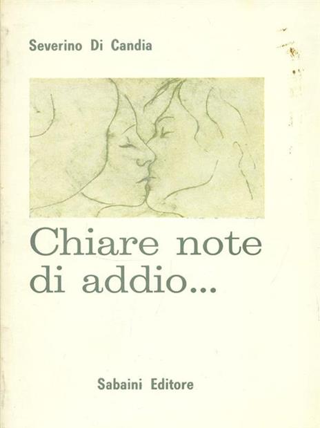 Chiare note di addio. Prima edizione. Copia autografata - Severino Di Candia - 10