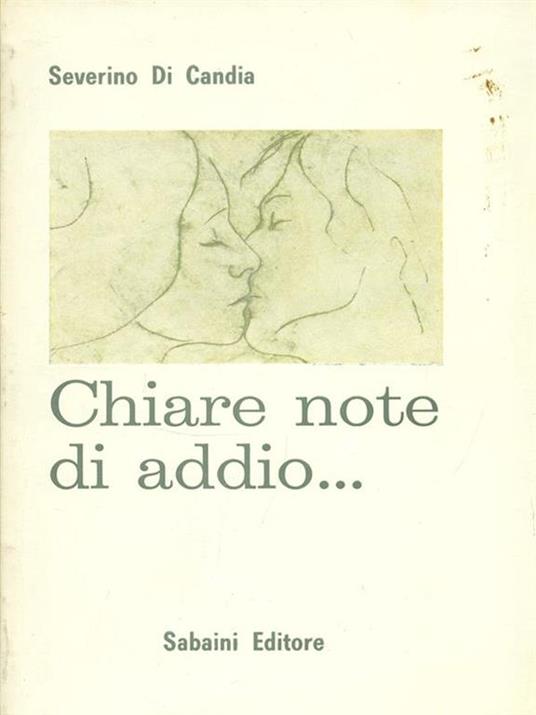 Chiare note di addio. Prima edizione. Copia autografata - Severino Di Candia - 2