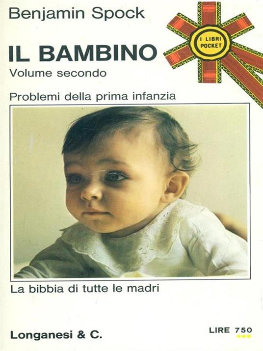 Il bambino. Vol. 2 - Benjamin Spock - Libro Usato - Longanesi - I libri  Pocket | IBS