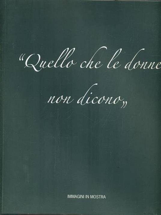 Quello che le donne non dicono. Prima edizione. Copia autografata - Libro  Usato - ND 