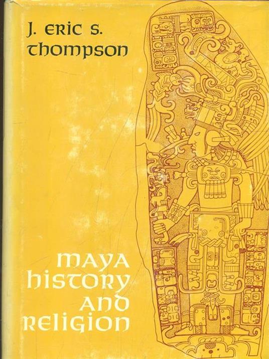Maya history and religion - J. Eric Thompson - copertina
