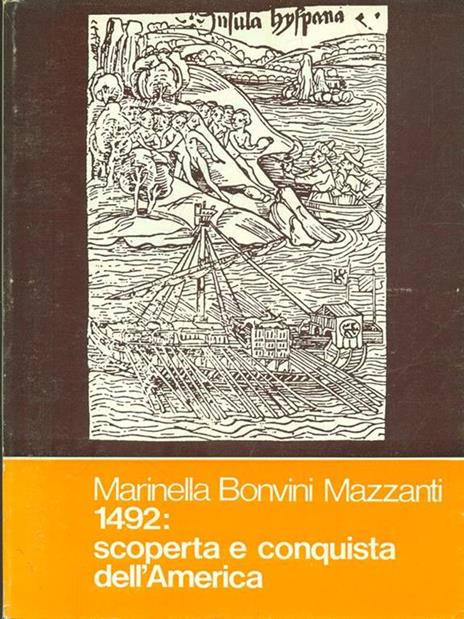 1492: scoperta e conquista dell'America - Marinella Bonvini Mazzanti - 3