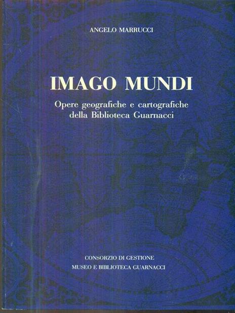 Imago Mundi. Opere geografiche ecartografiche della Biblioteca Guarnacci - A. Marrucci - 9