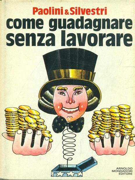 Come guadagnare senza lavorare - Sergio Paolini,Stelio Silvestri - 3