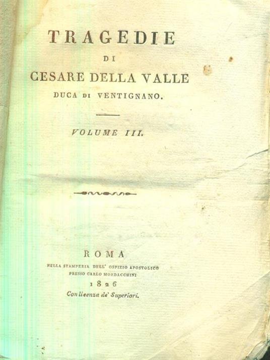 Tragedie di Cesare della Valle. Vol. 3 - Cesare Della Valle - 2