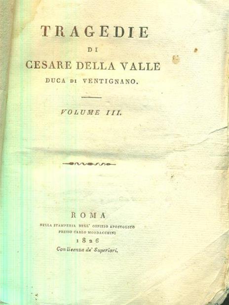 Tragedie di Cesare della Valle. Vol. 3 - Cesare Della Valle - copertina