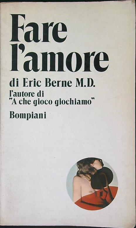 Fare l'amore - Berne Eric - 10