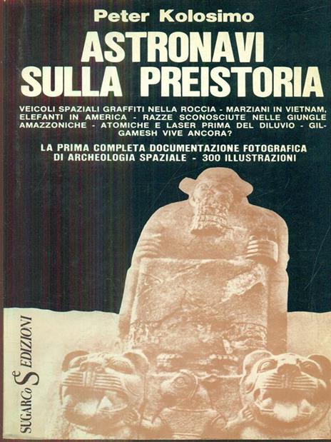 Astronavi sulla Preistoria - Peter Kolosimo - 7