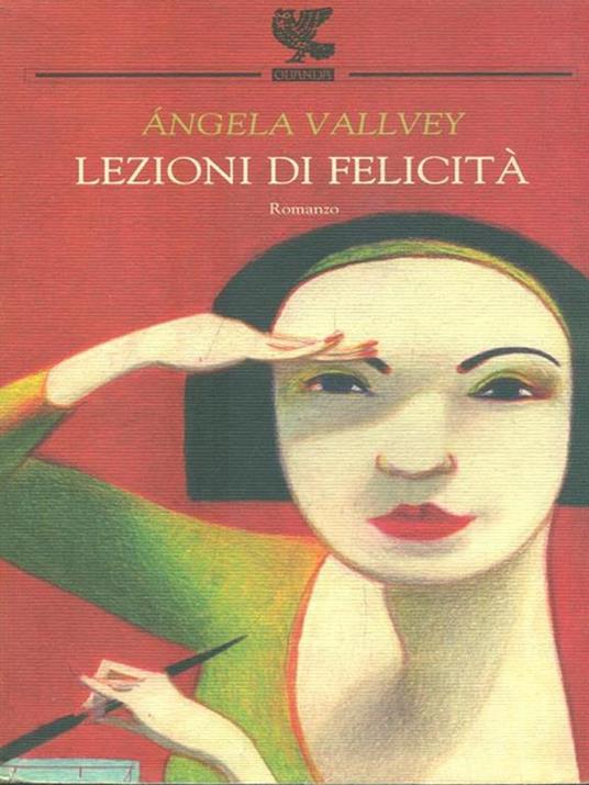 Lezioni di felicità - Angela Vallvey - 2