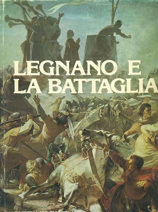 Legnano e la battaglia - 2