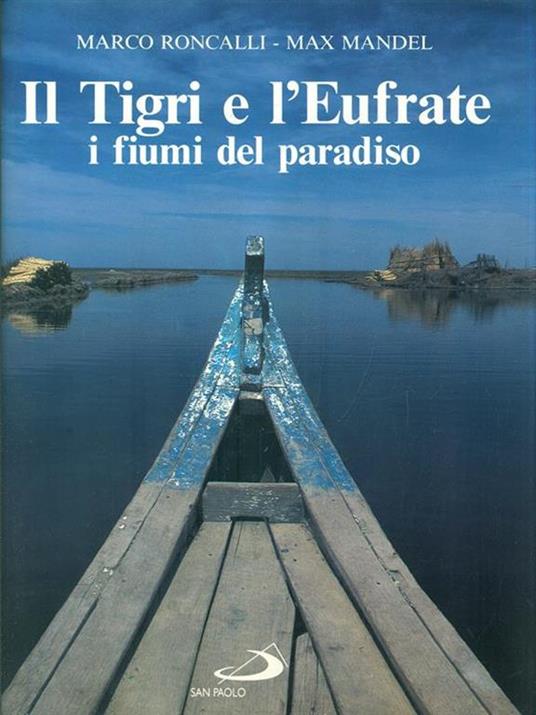 Il tigri e l'Eufrate. I fiumi del paradiso - Marco Roncalli,Max Mandel - copertina