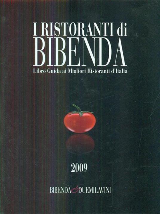 I ristoranti di Bibenda. Libro guida ai migliori ristoranti d'Italia - 2