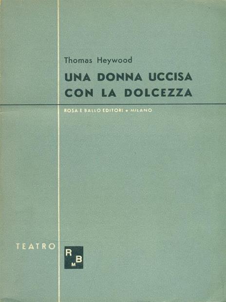 Una donna uccisa con la dolcezza - Thomas Heywood - 2