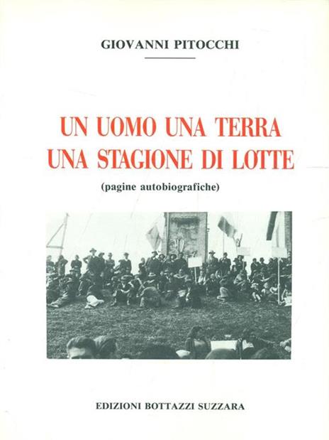 Un uomo una terra una stagione di lotte - Giovanni Pitocchi - 4