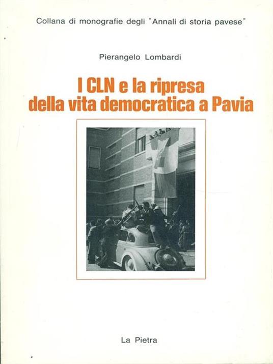 I CLN e la ripresa della vita democratica a Pavia - Paolo Lombardi - copertina