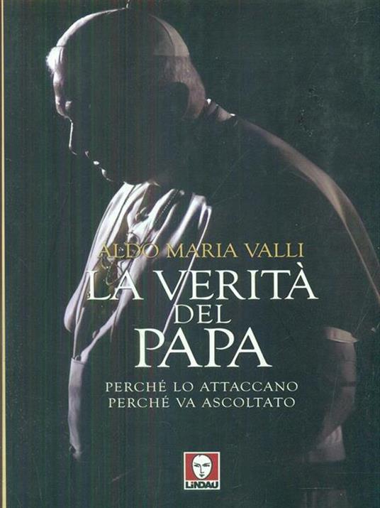 La verità del Papa. Perché lo attaccano, perché va ascoltato - Aldo Maria Valli - copertina