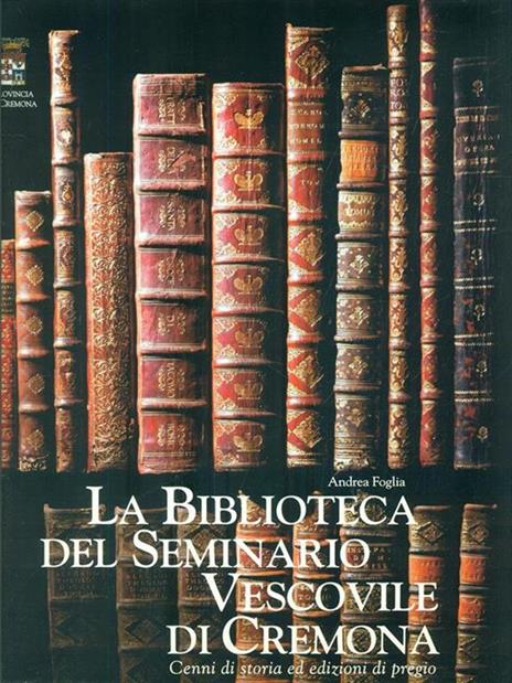 La Biblioteca del Seminario Vescovile di Cremona - Andrea Foglia - 4