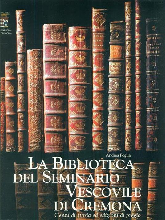 La Biblioteca del Seminario Vescovile di Cremona - Andrea Foglia - copertina