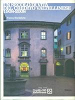 Un secolo di vita del Credito Valtellinese 1908-2008