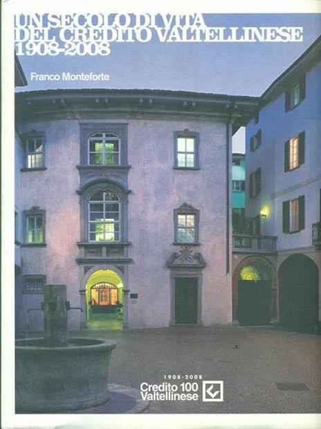 Un secolo di vita del Credito Valtellinese 1908-2008 - copertina