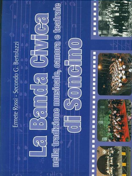 La banda civica nella tradizione musicale, canora e teatrale di Soncino - Rossi,Bertolazzi - copertina