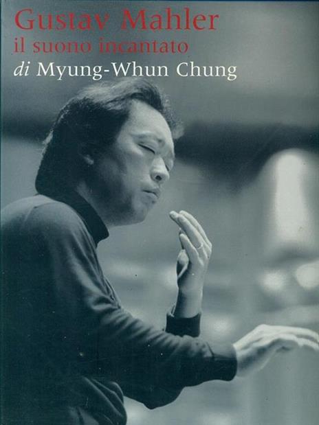 Gustav Mahler Il suono incantato - Chung Myung Whun - 9
