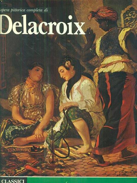 L' opera pittorica completa di Delacroix - Eugéne Delacroix - 5