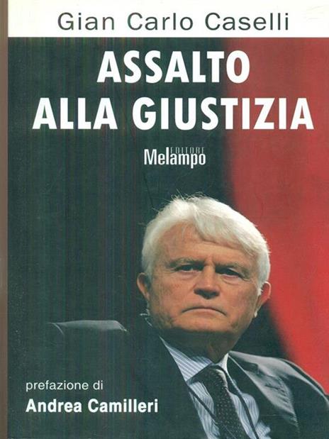 Assalto alla giustizia - Gian Carlo Caselli - 2