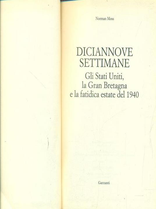 Diciannove settimane. Gli Stati Uniti, la Gran Bretagna e la fatidica estate del 1940 - Norman Moss - 7