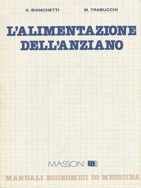 L' alimentazione dell'anziano - Angelo Bianchetti,Marco Trabucchi - copertina
